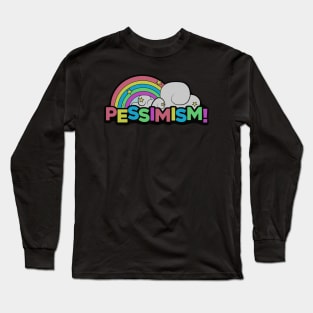 Pessimism! Long Sleeve T-Shirt